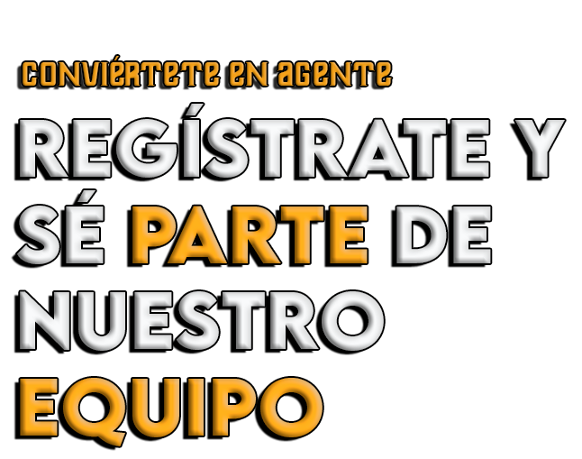 Conviértete en agente. Regístrate y sé parte de nuestro equipo